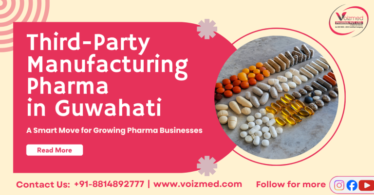 Third-Party Manufacturing Pharma in Guwahati: A Smart Move for Growing Pharma Businesses || Voizmed Pharma