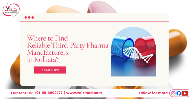 Where to Find Reliable Third-Party Pharma Manufacturers in Kolkata?