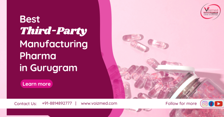 Best Third-Party Manufacturing Pharma in Gurugram – Voizmed Pharma ||+91-8814892777