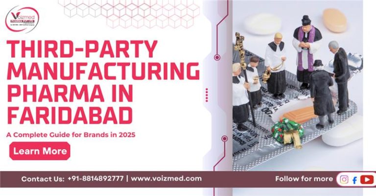 Third-Party Manufacturing Pharma in Faridabad: A Complete Guide for Pharma Entrepreneurs (2025) || +91-88148927776