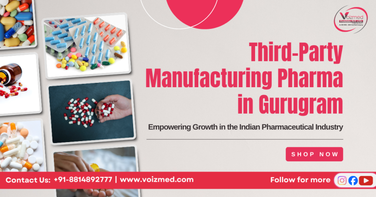 Third-Party Manufacturing Pharma in Gurugram: Empowering Growth in the Indian Pharmaceutical Industry||+91-8814892777