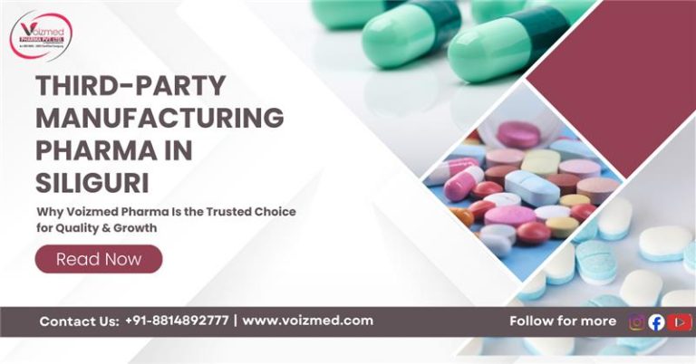 Third-Party Manufacturing Pharma in Siliguri: Why Voizmed Pharma Is the Trusted Choice for Quality & Growth || Voizmed Pharma – +91-8814892777