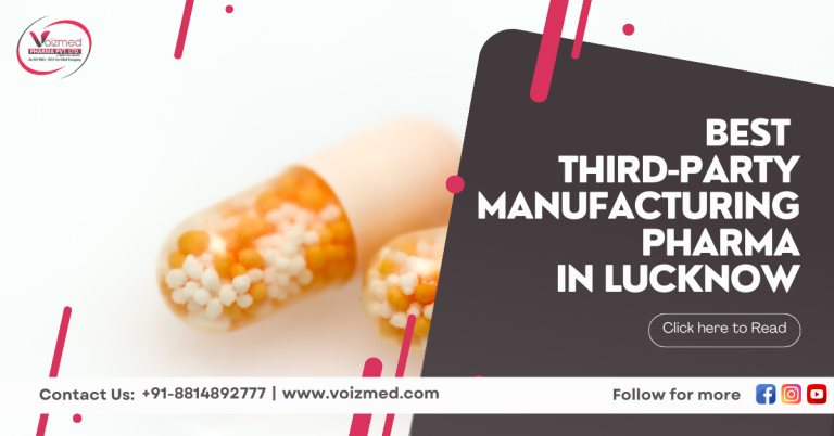 Best Third-Party Manufacturing Pharma in Lucknow – Voizmed Pharma || Call Us @+91-8814892777