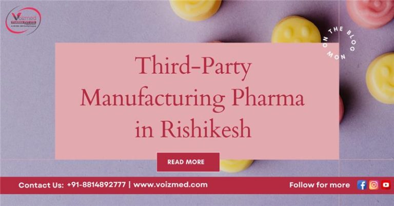 Third-Party Manufacturing Pharma in Rishikesh – Voizmed Pharma || +91-8814892777