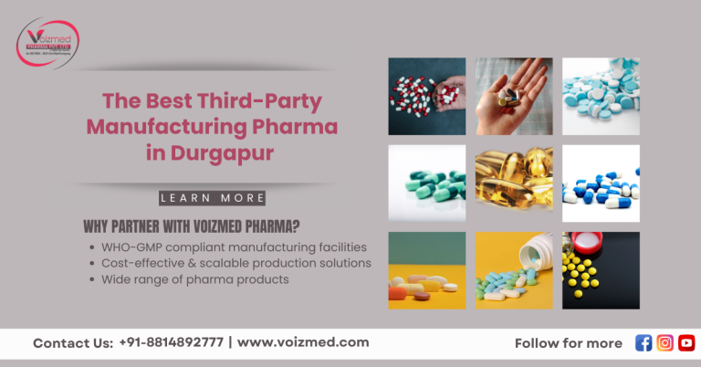 The Best Third-Party Manufacturing Pharma in Durgapur – Voizmed Pharma || +91-8814892777