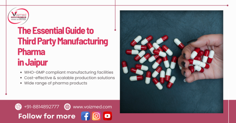 The Essential Guide to Third Party Manufacturing Pharma in Jaipur – Voizmed Pharma || Call us @+91-8814892777