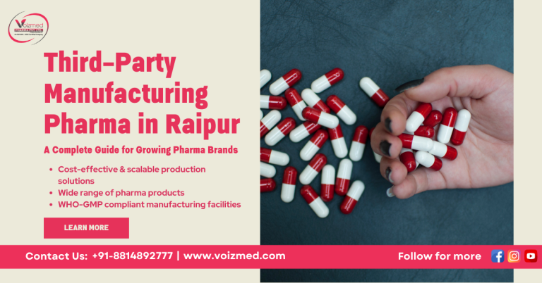 Third-Party Manufacturing Pharma in Raipur: A Complete Guide for Growing Pharma Brands || Voizmed Pharma-Call us @+91-8814892777