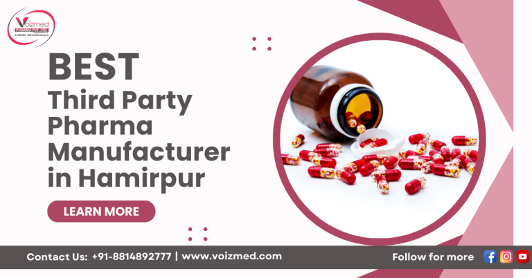 Best Third Party Pharma Manufacturer in Hamirpur – Voizmed Pharma || Call us @+91-8814892777