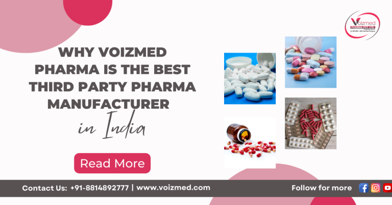 Why Voizmed Pharma is the Best Third Party Pharma Manufacturer in India – Voizmed Pharma || Call us @+91-8814892777‬