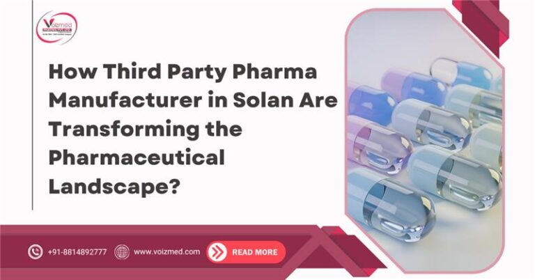 How Third Party Pharma Manufacturer in Solan Are Transforming the Pharmaceutical Landscape?