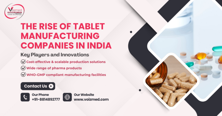 The Rise of Tablet Manufacturing Companies in India: Key Players and Innovations || Voizmed Pharma – Call us @+91-8814892777‬