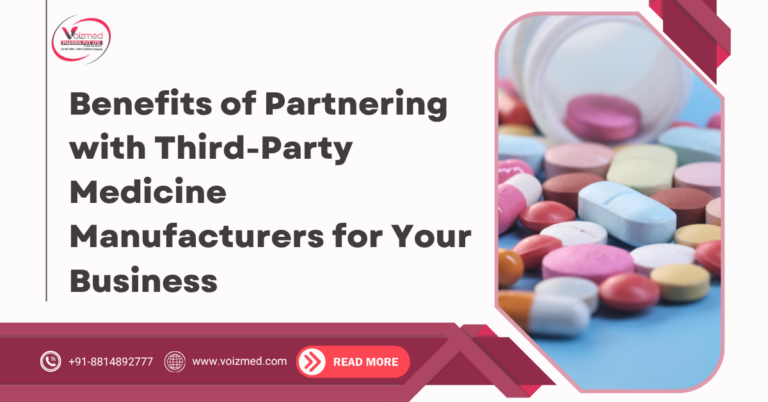 Benefits of Partnering with Third-Party Medicine Manufacturers for Your Business || Voizmed Pharma – Call us @+91-8814892777‬