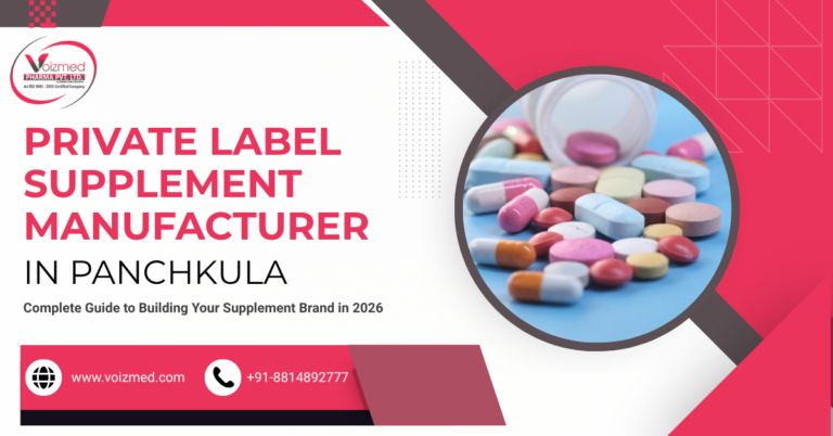 Private Label Supplement Manufacturer in Panchkula: Complete Guide to Building Your Supplement Brand in 2026
