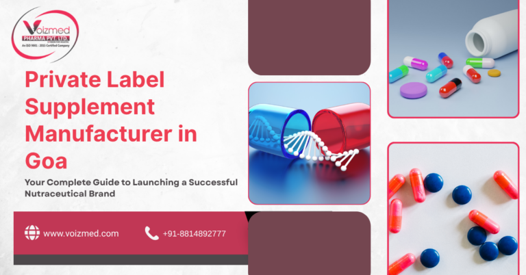 Private Label Supplement Manufacturer in Goa: Your Complete Guide to Launching a Successful Nutraceutical Brand