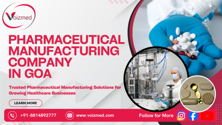 Pharmaceutical Manufacturing Company in Goa: Trusted Pharmaceutical Manufacturing Solutions for Growing Healthcare Businesses