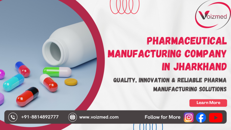 Pharmaceutical Manufacturing Company in Jharkhand: Quality, Innovation & Reliable Pharma Manufacturing Solutions